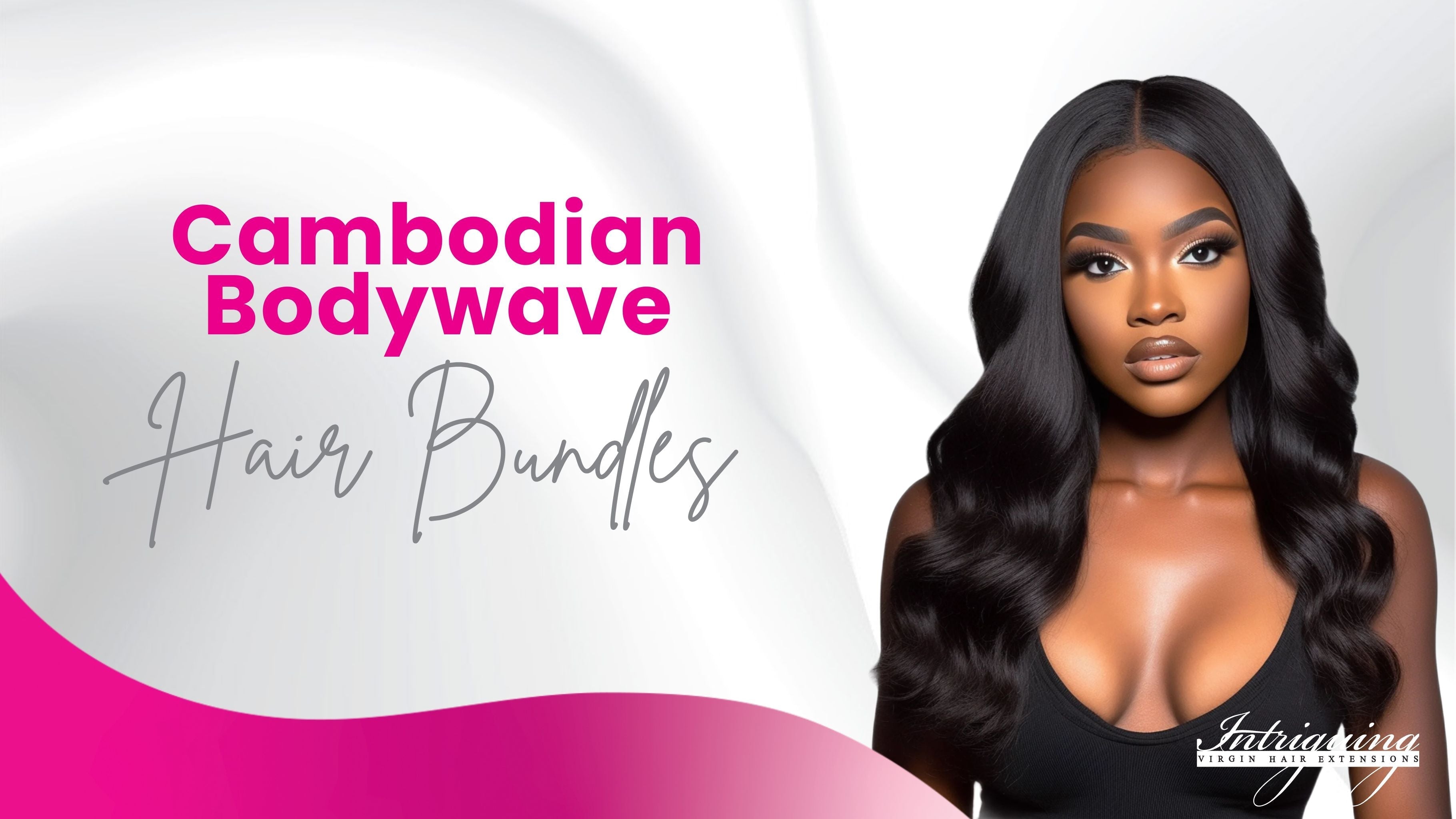 Cambodian Bodywave Hair Bundles: The Ultimate Guide for Women Who Want Glam Without the Fuss