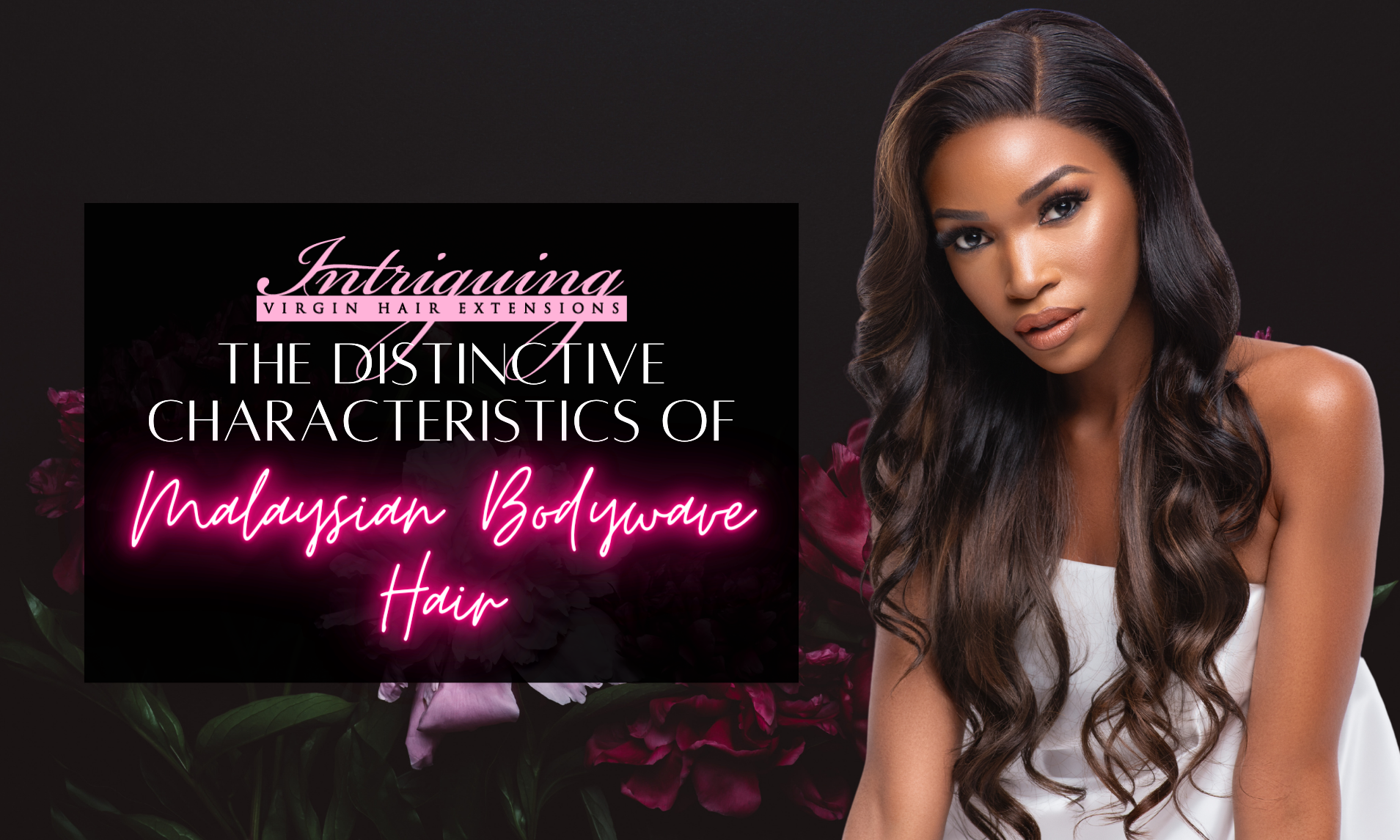 The Distinctive Characteristics of Malaysian Bodywave Hair