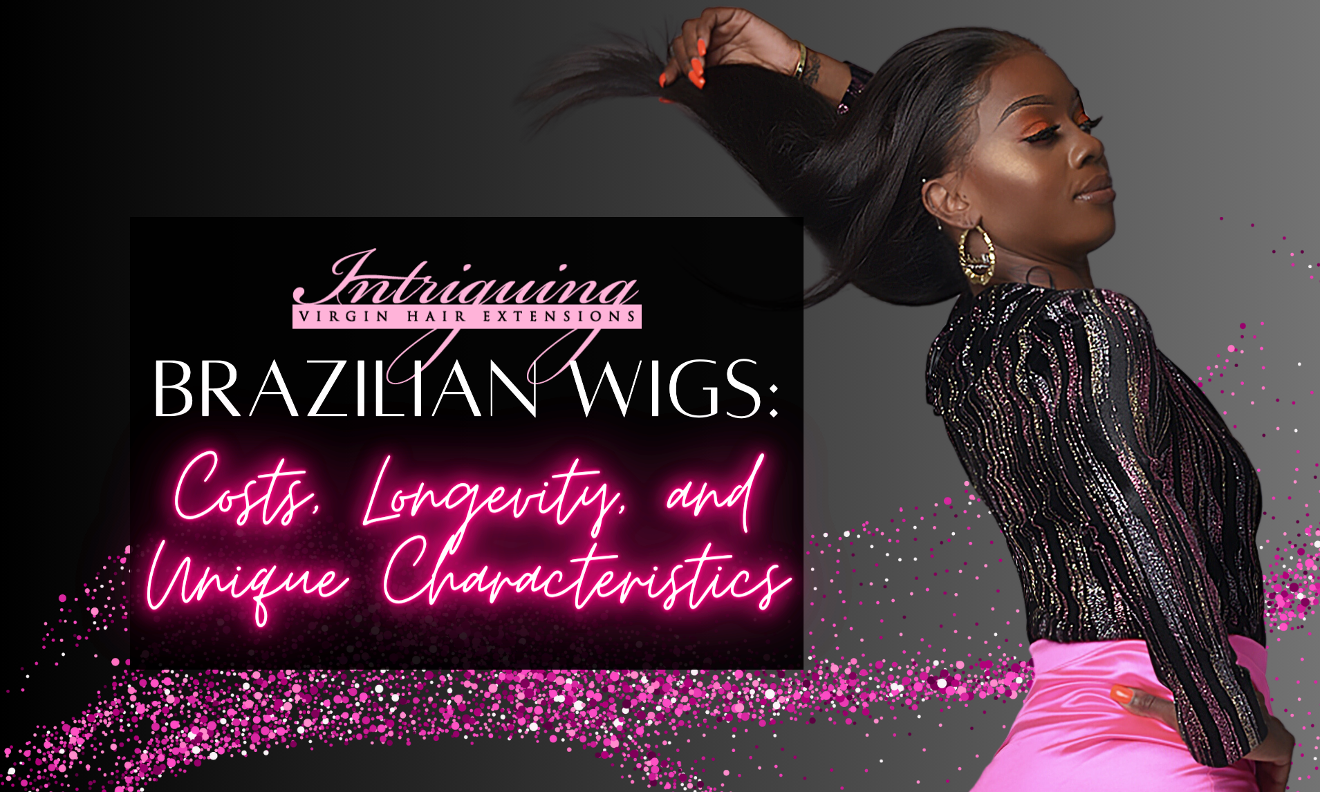 Brazilian Wigs: Costs, Longevity, and Unique Characteristics