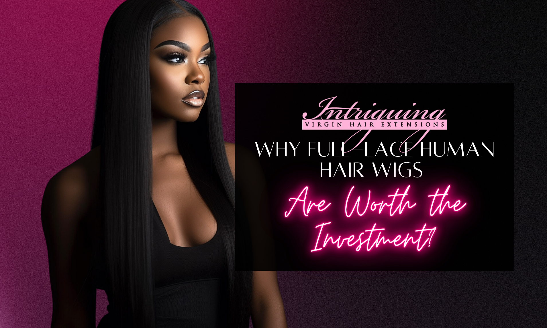 Why Full-Lace Human Hair Wigs Are Worth the Investment?